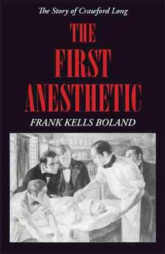 Cover image for The First Anesthetic: The Story of Crawford Long