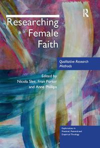 Cover image for Researching Female Faith: Qualitative Research Methods