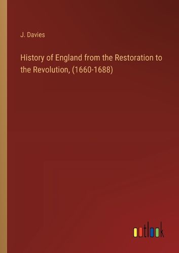 History of England from the Restoration to the Revolution, (1660-1688)