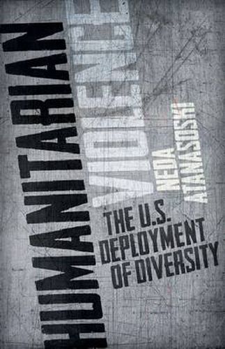 Cover image for Humanitarian Violence: The U.S. Deployment of Diversity