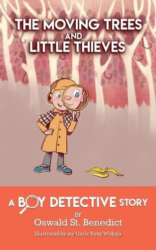 The Moving Trees and Little Thieves: A Boy Detective Story