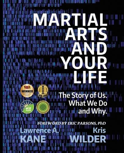 Martial Arts and Your Life: The Story of Us: A Survey of What We Do and Why