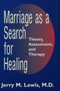 Cover image for Marriage A Search For Healing: Theory, Assessment, and Therapy