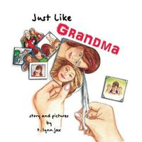 Cover image for Just Like Grandma: A Family Scrapbook