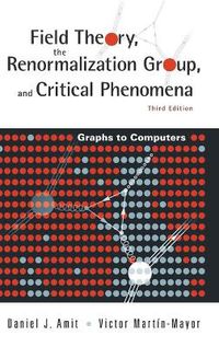 Cover image for Field Theory, The Renormalization Group, And Critical Phenomena: Graphs To Computers (3rd Edition)