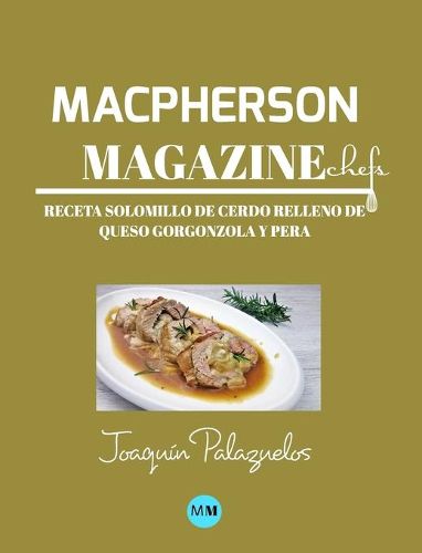 Macpherson Magazine Chef's - Receta Solomillo de cerdo relleno de queso Gorgonzola y pera