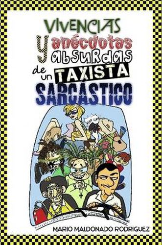 Cover image for Vivencias Y Anecdotas Absurdas De Un Taxista Sarcastico.