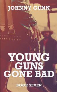 Cover image for Young Guns Gone Bad: A Terrence Corcoran Western