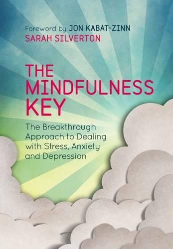 Cover image for The Mindfulness Key: The Breakthrough Approach to Dealing with Stress, Anxiety and Depression