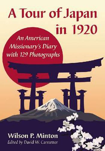 A Tour of Japan in 1920: An American Missionary's Diary with 129 Photographs