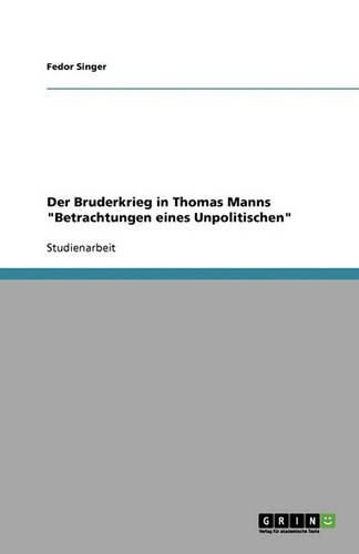 Cover image for Der Bruderkrieg in Thomas Manns Betrachtungen eines Unpolitischen