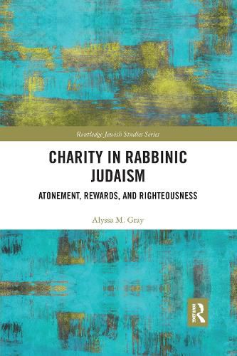 Cover image for Charity in Rabbinic Judaism: Atonement, Rewards, and Righteousness