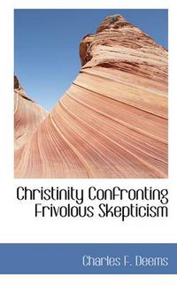 Cover image for Christinity Confronting Frivolous Skepticism