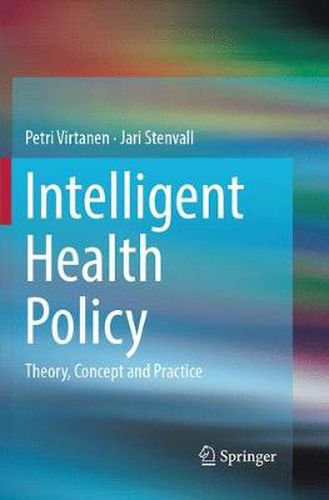 Cover image for Intelligent Health Policy: Theory, Concept and Practice