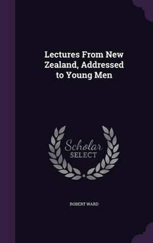 Lectures from New Zealand, Addressed to Young Men