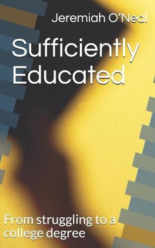 Cover image for Sufficiently Educated: From struggling to a college degree