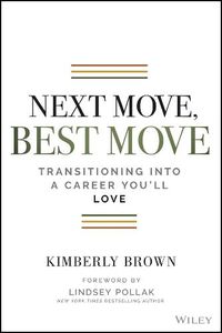 Cover image for Next Move, Best Move: Transitioning Into a Career You'll Love