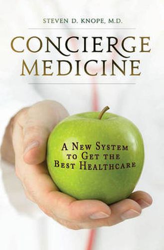 Cover image for Concierge Medicine: A New System to Get the Best Healthcare