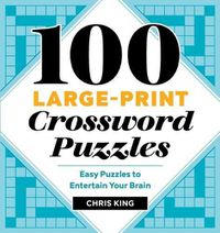 Cover image for 100 Large-Print Crossword Puzzles: Easy Puzzles to Entertain Your Brain