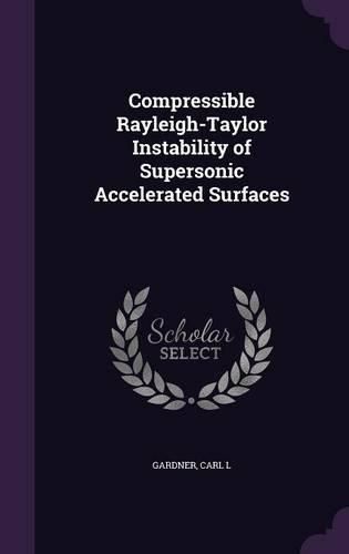 Cover image for Compressible Rayleigh-Taylor Instability of Supersonic Accelerated Surfaces
