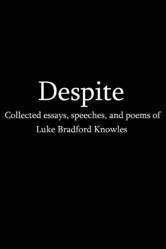 Cover image for Despite: Selected Essays, Poems and Short Stories