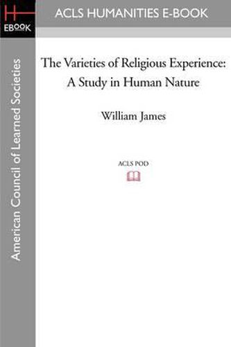 The Varieties of Religious Experience: A Study in Human Nature