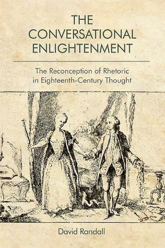 Cover image for The Conversational Enlightenment: The Reconception of Rhetoric in Eighteenth-Century Thought