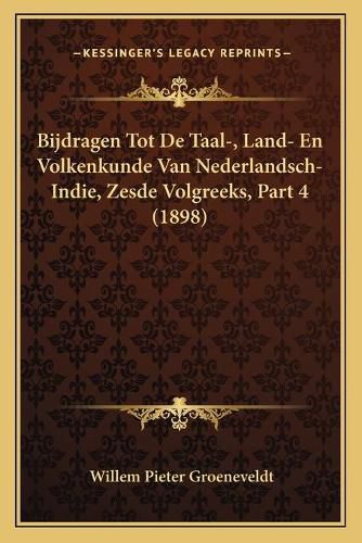 Cover image for Bijdragen Tot de Taal-, Land- En Volkenkunde Van Nederlandsch-Indie, Zesde Volgreeks, Part 4 (1898)