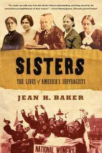 Cover image for Sisters: The Lives of America's Suffragists