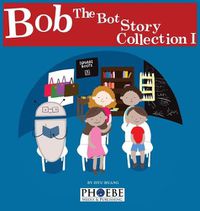 Cover image for Bob the Bot Story Collection I