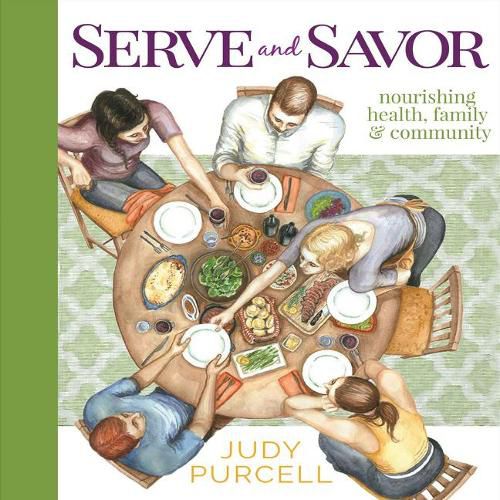 Cover image for Serve and Savor: Nourishing Health, Family & Community