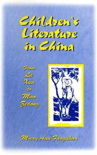 Cover image for Children's Literature in China: From Lu Xun to Mao Zedong: From Lu Xun to Mao Zedong