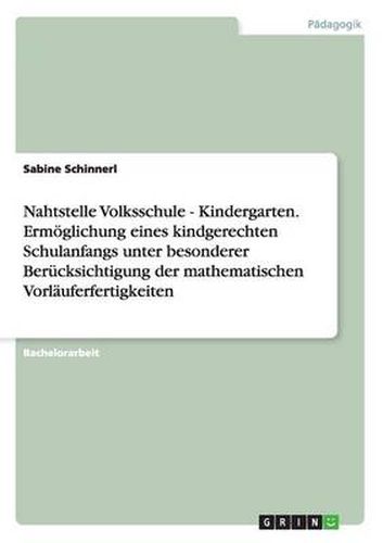 Cover image for Nahtstelle Volksschule - Kindergarten. Ermoeglichung eines kindgerechten Schulanfangs unter besonderer Berucksichtigung der mathematischen Vorlauferfertigkeiten