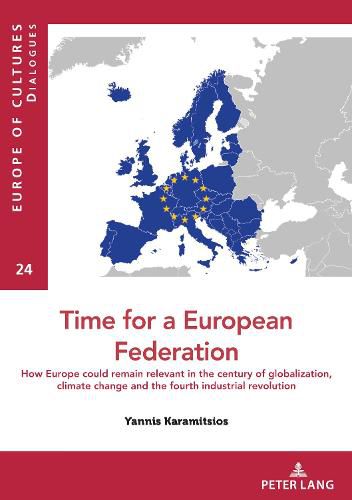 Cover image for Time for a European federation: How Europe could remain relevant in the century of globalization, climate change and the fourth industrial revolution