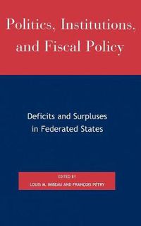 Cover image for Politics, Institutions, and Fiscal Policy: Deficits and Surpluses in Federated States