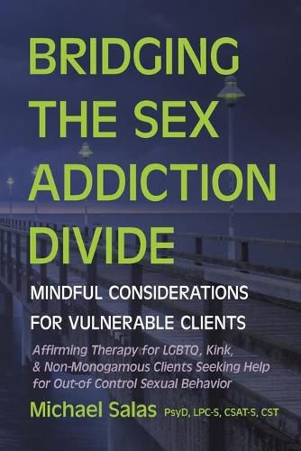 Bridging the Sex Addiction Divide: Mindful Considerations for Vulnerable Clients