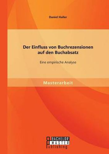 Cover image for Der Einfluss von Buchrezensionen auf den Buchabsatz: Eine empirische Analyse