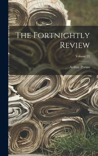 Cover image for The Fortnightly Review; Volume 22