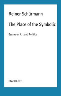 Cover image for The Place of the Symbolic - Essays on Art and Politics