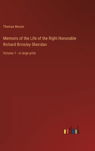 Cover image for Memoirs of the Life of the Right Honorable Richard Brinsley Sheridan