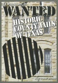 Cover image for Wanted: Historic County Jails of Texas