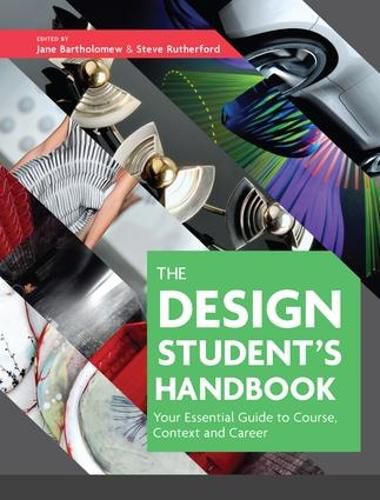 The Design Student's Handbook: Your Essential Guide to Course, Context and Career