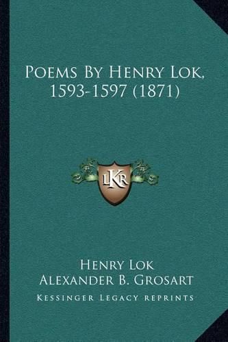 Cover image for Poems by Henry Lok, 1593-1597 (1871)