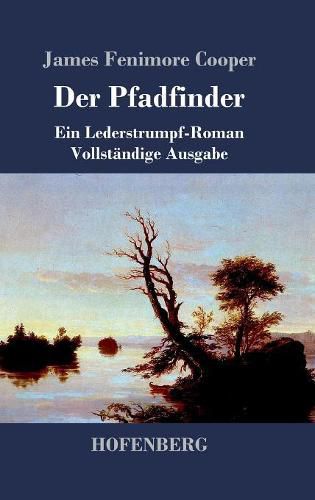 Cover image for Der Pfadfinder: oder Das Binnenmeer Ein Lederstrumpf-Roman Vollstandige Ausgabe