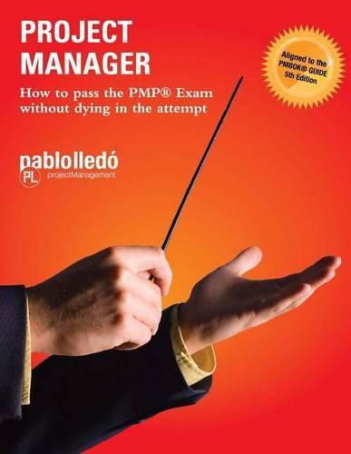 Cover image for Project Manager: How to pass the PMP Exam without dying in the attempt