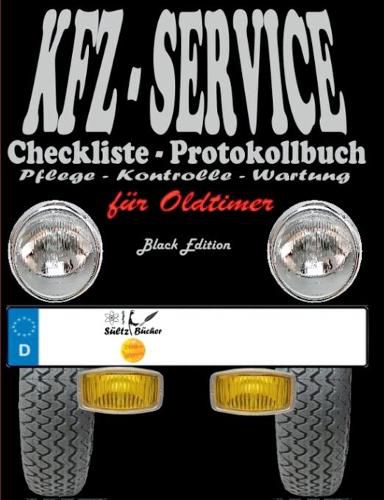 Cover image for KFZ-Service Checkliste - Protokollbuch fur Oldtimer - Wartung - Service - Kontrolle - Protokoll - Notizen