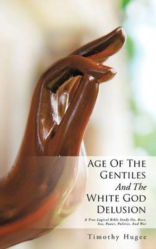 Cover image for Age of the Gentiles and the White God Delusion