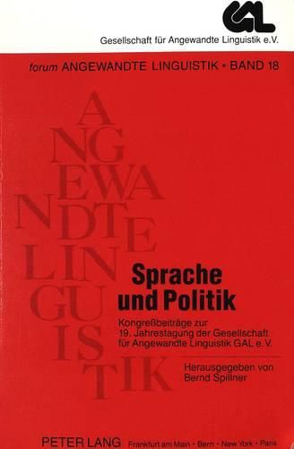 Sprache Und Politik: Kongressbeitraege Zur 19. Jahrestagung Der Gesellschaft Fuer Angewandte Linguistik (Gal) E.V.