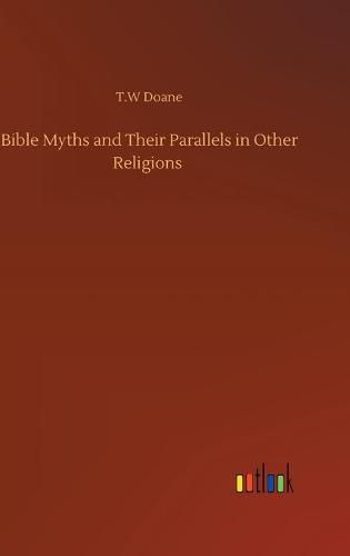 Cover image for Bible Myths and Their Parallels in Other Religions