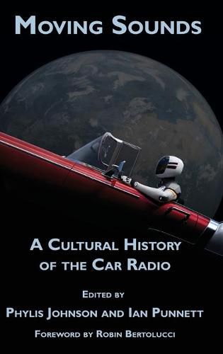 Moving Sounds: A Cultural History of the Car Radio